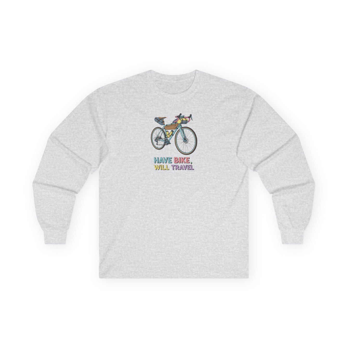 Have Bike, Will Travel Long Sleeve