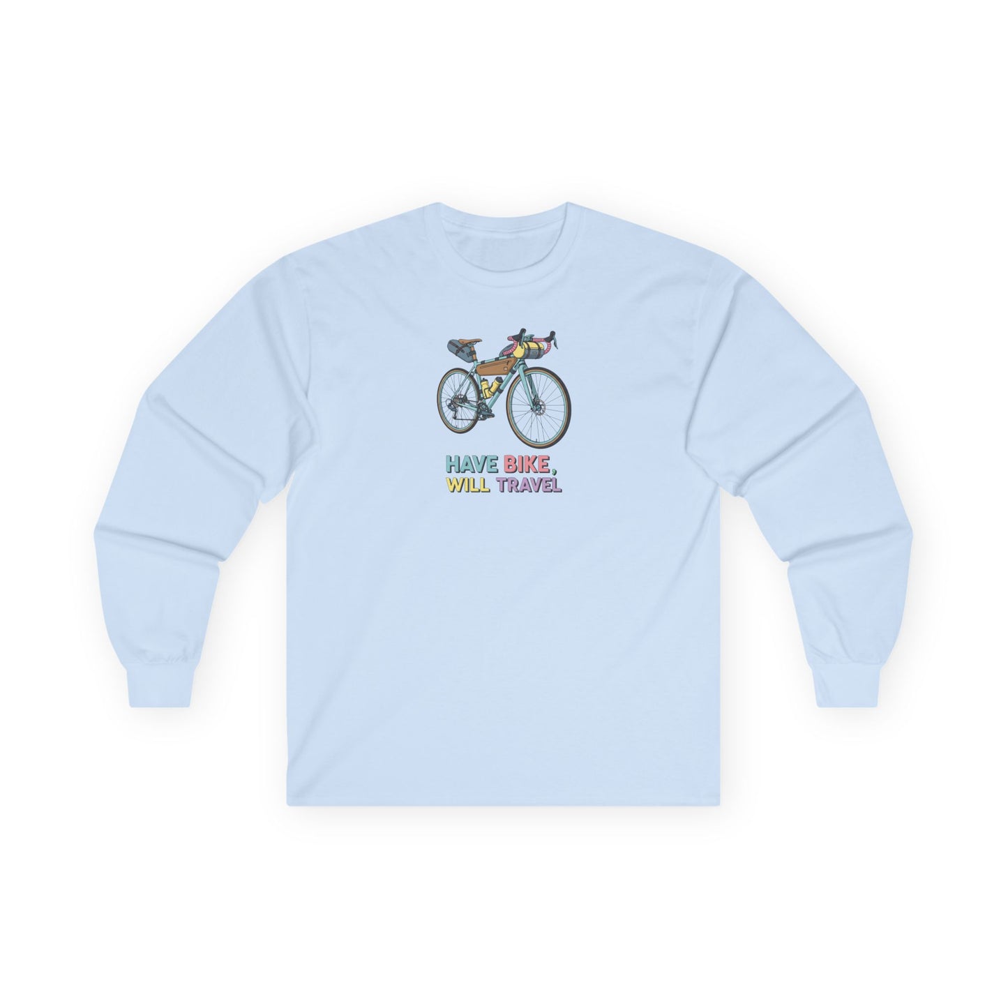 Have Bike, Will Travel Long Sleeve